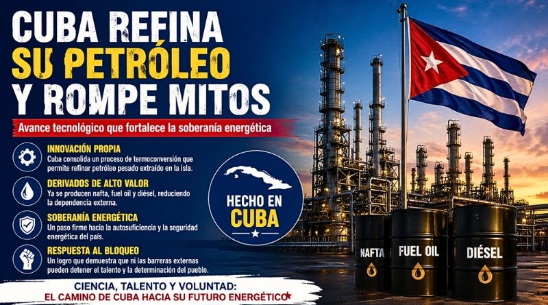 La isla consolida tecnología propia para procesar crudo pesado, reduce su dependencia externa y responde al impacto del bloqueo económico