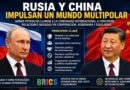 Moscú y Beijing llaman a la comunidad internacional a construir relaciones basadas en cooperación, soberanía y equilibrio frente al orden unipolar